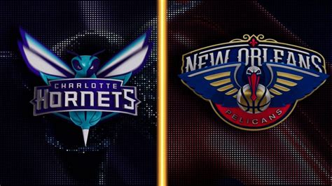 Charlotte Hornets @ New Orleans Pelicans .